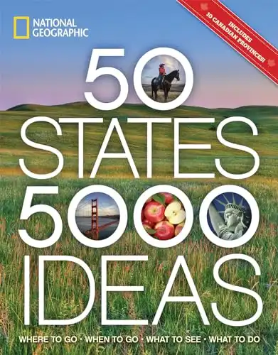 50 States, 5,000 Ideas: Where to Go, When to Go, What to See, What to Do