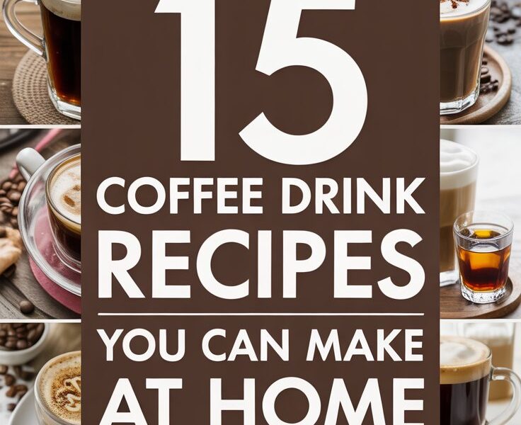 Collage of 15 different homemade coffee drinks in clear mugs, featuring lattes, cappuccinos, and espresso with frothy milk and latte art, surrounding bold text that reads '15 Coffee Drink Recipes You Can Make at Home'.